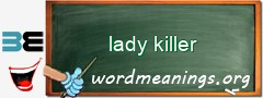 WordMeaning blackboard for lady killer